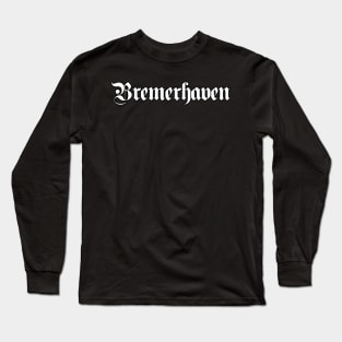 Bremerhaven written with gothic font Long Sleeve T-Shirt